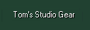Tom's Studio Gear